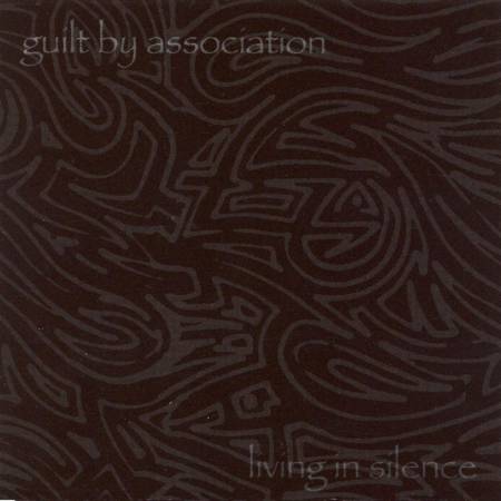 Guilt By Association - Living In Silence (2006)_cover