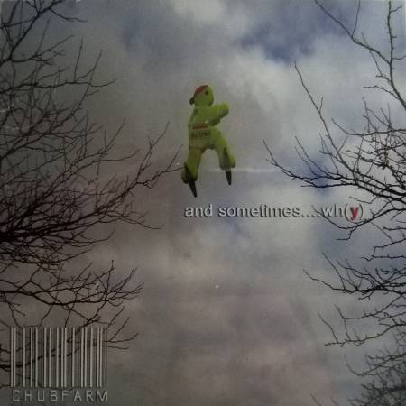 Chubfarm - And Sometimes... Wh(Y) (2004)_cover