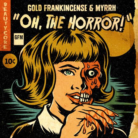 Gold, Frankincense & Myrrh - Oh, The Horror! (2019)_cover