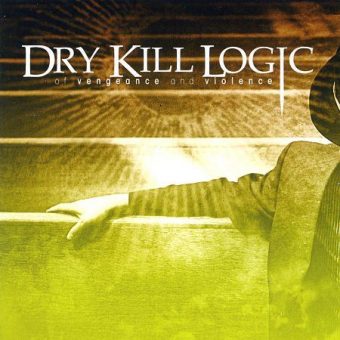 Dry Kill Logic - Of Vengeance And Violence (2006)_cover