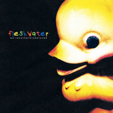 Fleshwater - We're Not Here to Be Loved (2022)_cover