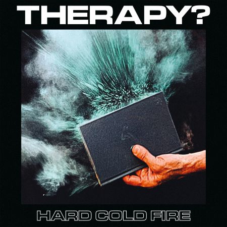 Therapy? - Hard Cold Fire (2023)_cover