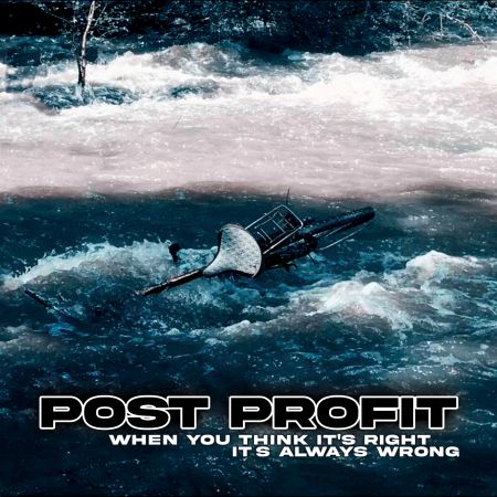 Post Profit - When You Think It's Right It's Always Wrong (2022)_cover
