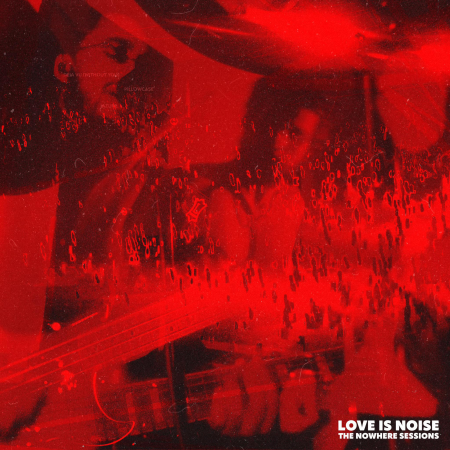 Love Is Noise - The Nowhere Sessions [EP] (2022)_cover