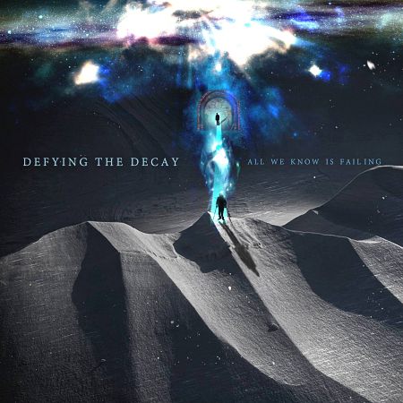 Defying the Decay - All We Know Is Failing (2015)_cover