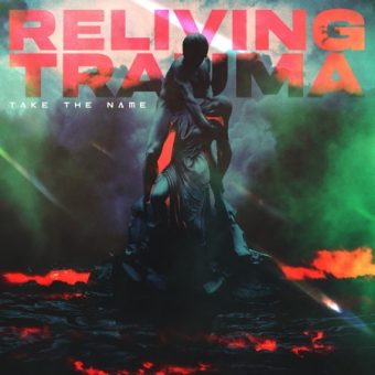 Take The Name - Reliving Trauma [EP] (2024)_cover